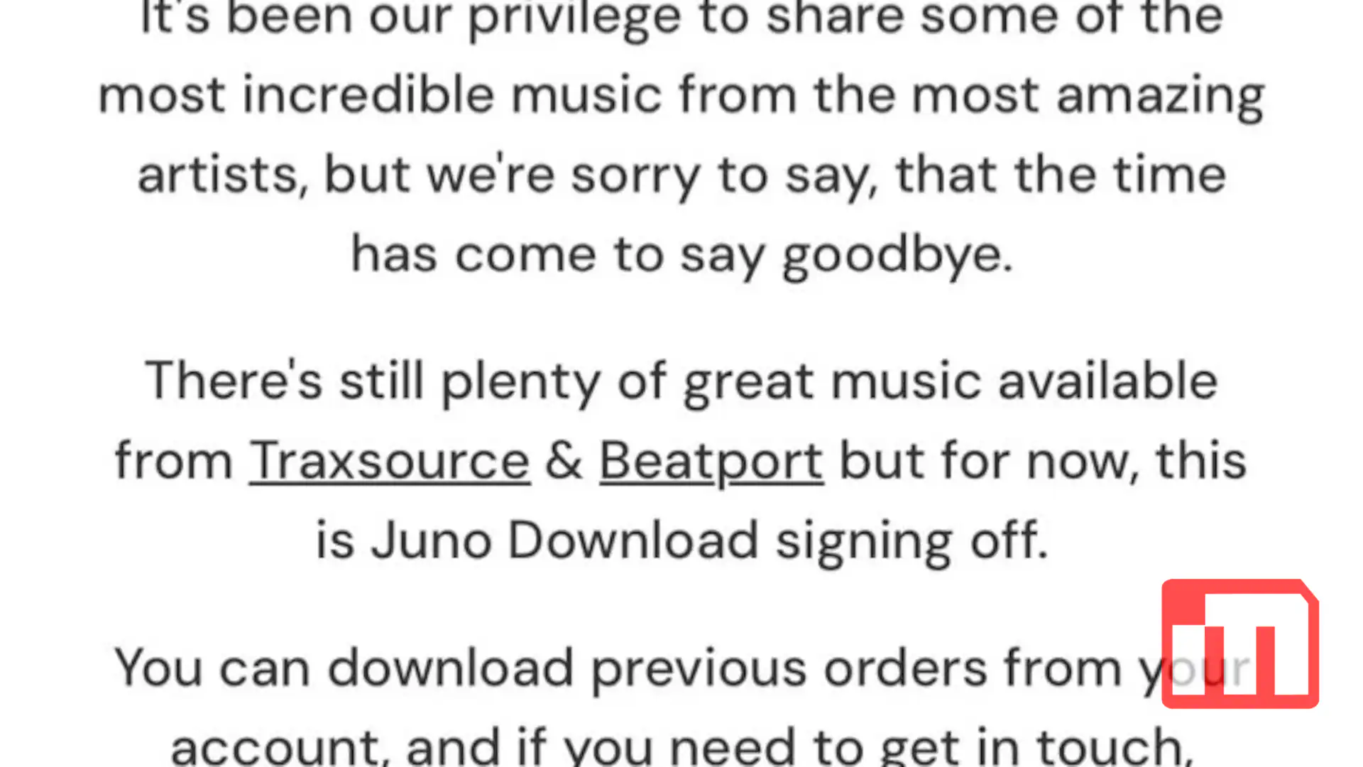 Announcement from Juno Download that the service is shutting down; mentions Traxsource and Beatport still available, and instructions to download past orders from your account or contact us via message.